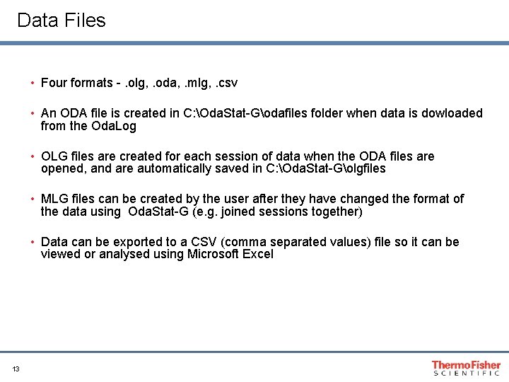 Data Files • Four formats -. olg, . oda, . mlg, . csv •