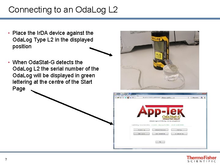 Connecting to an Oda. Log L 2 • Place the Ir. DA device against