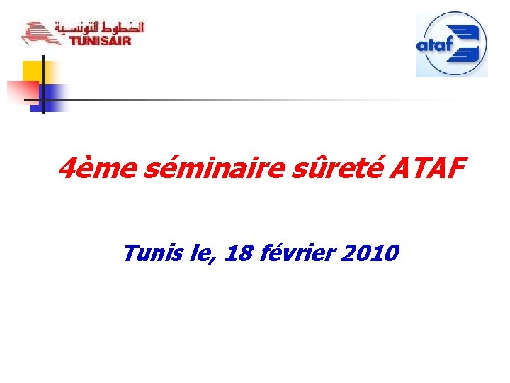 4ème séminaire sûreté ATAF Tunis le, 18 février 2010 