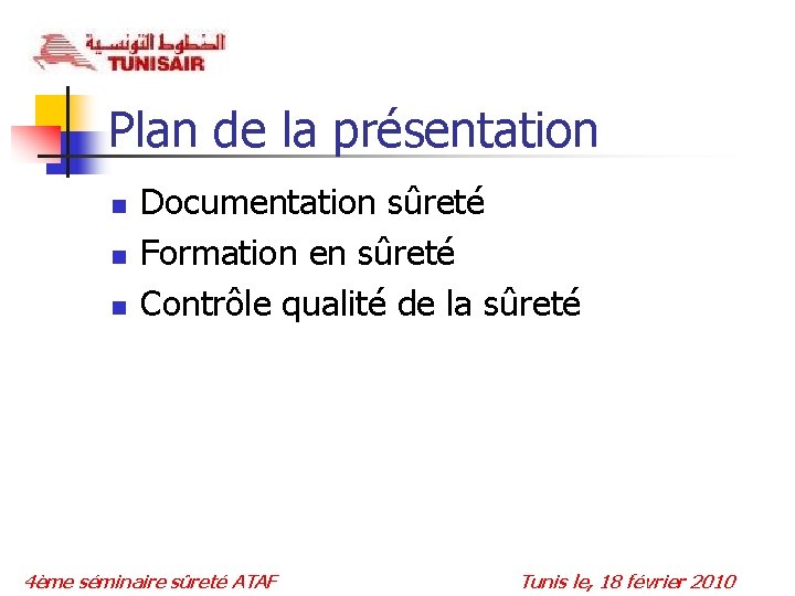 Plan de la présentation n Documentation sûreté Formation en sûreté Contrôle qualité de la