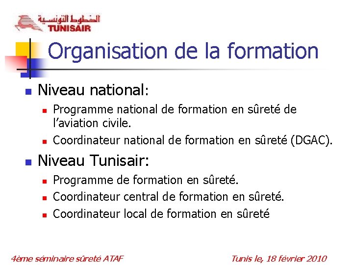 Organisation de la formation n Niveau national: n n n Programme national de formation