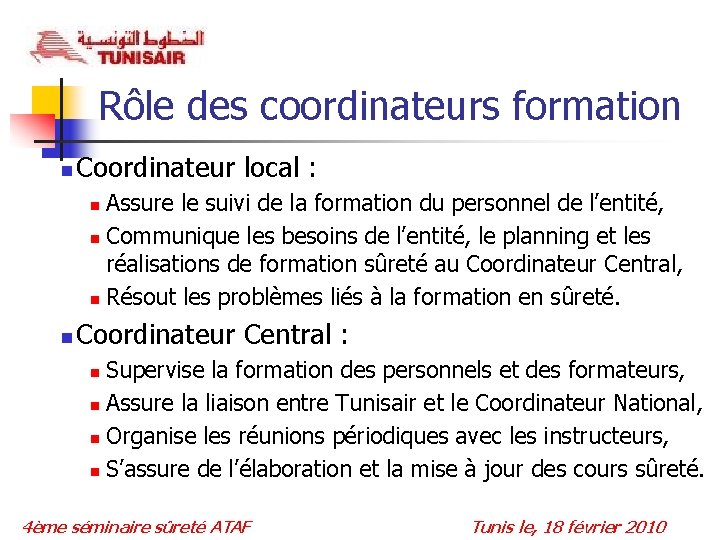 Rôle des coordinateurs formation n Coordinateur local : Assure le suivi de la formation