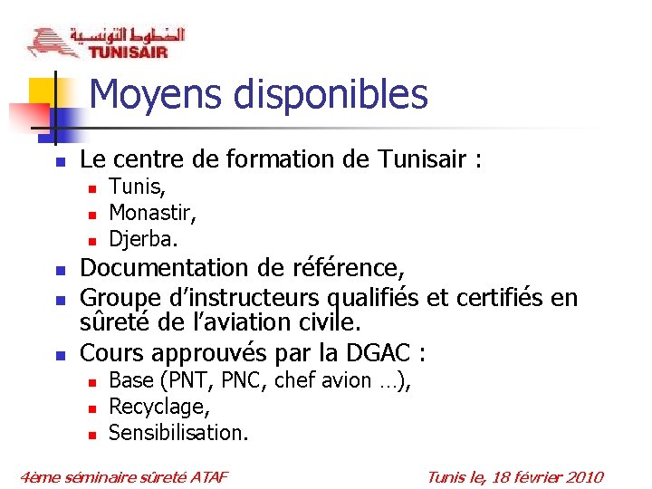 Moyens disponibles n Le centre de formation de Tunisair : n n n Tunis,