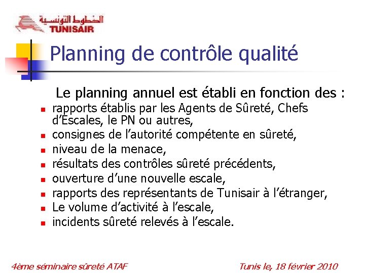 Planning de contrôle qualité Le planning annuel est établi en fonction des : n