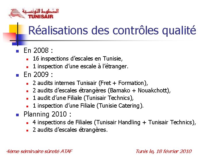 Réalisations des contrôles qualité n En 2008 : n n n En 2009 :