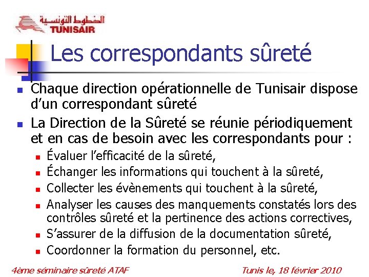 Les correspondants sûreté n n Chaque direction opérationnelle de Tunisair dispose d’un correspondant sûreté