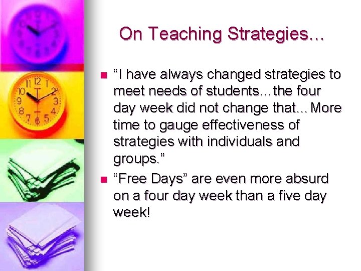 On Teaching Strategies… n n “I have always changed strategies to meet needs of