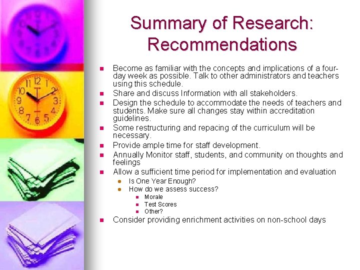 Summary of Research: Recommendations n n n n Become as familiar with the concepts