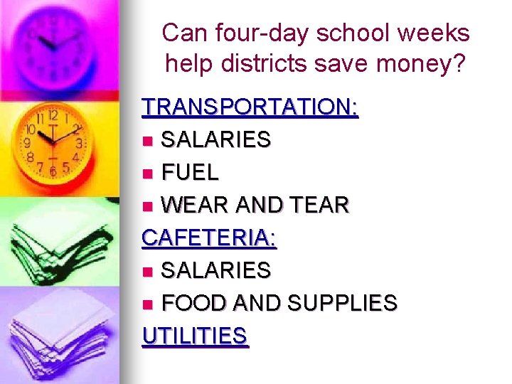 Can four-day school weeks help districts save money? TRANSPORTATION: n SALARIES n FUEL n