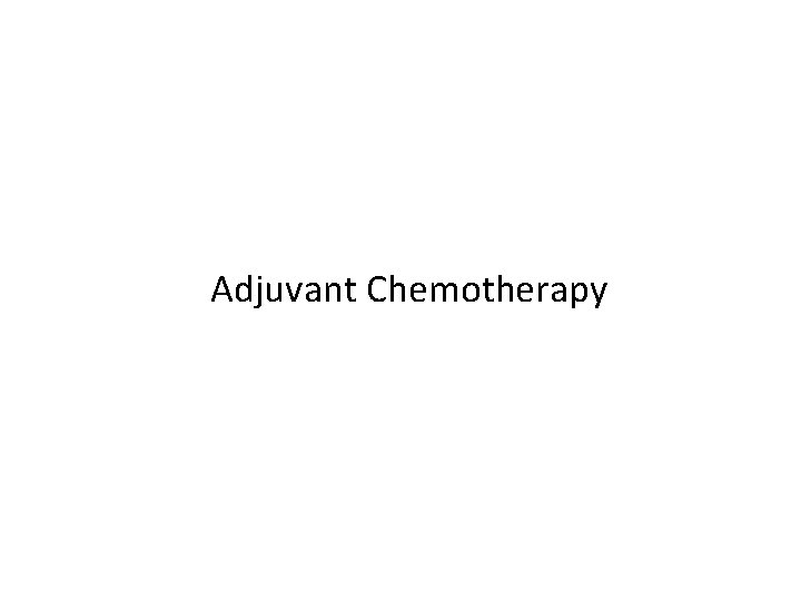 Adjuvant Chemotherapy 