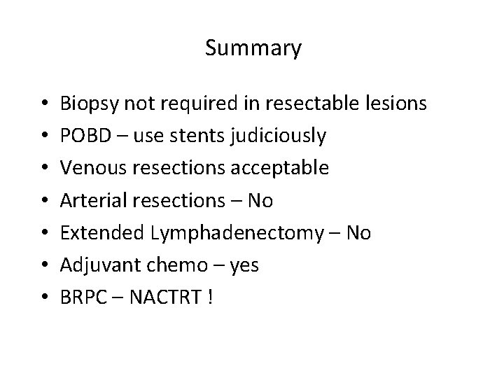 Summary • • Biopsy not required in resectable lesions POBD – use stents judiciously