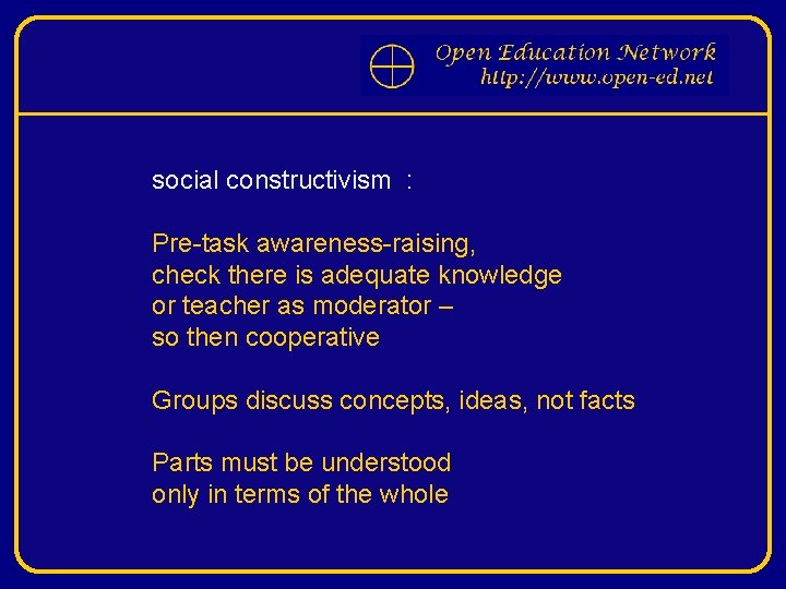 social constructivism : Pre-task awareness-raising, check there is adequate knowledge or teacher as moderator