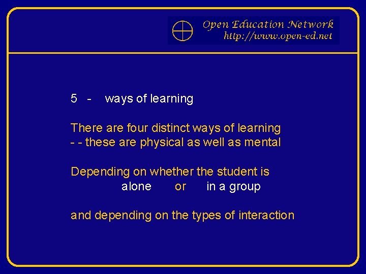 5 - ways of learning There are four distinct ways of learning - -