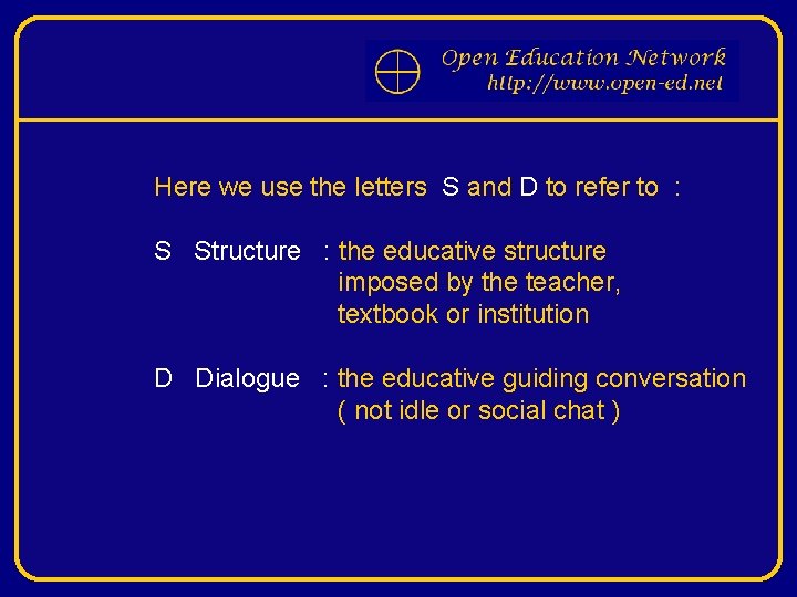 Here we use the letters S and D to refer to : S Structure