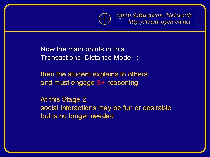 Now the main points in this Transactional Distance Model : then the student explains
