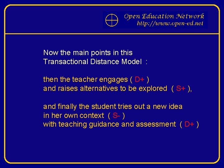 Now the main points in this Transactional Distance Model : then the teacher engages