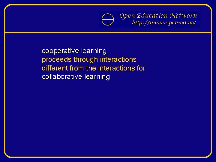 cooperative learning proceeds through interactions different from the interactions for collaborative learning 