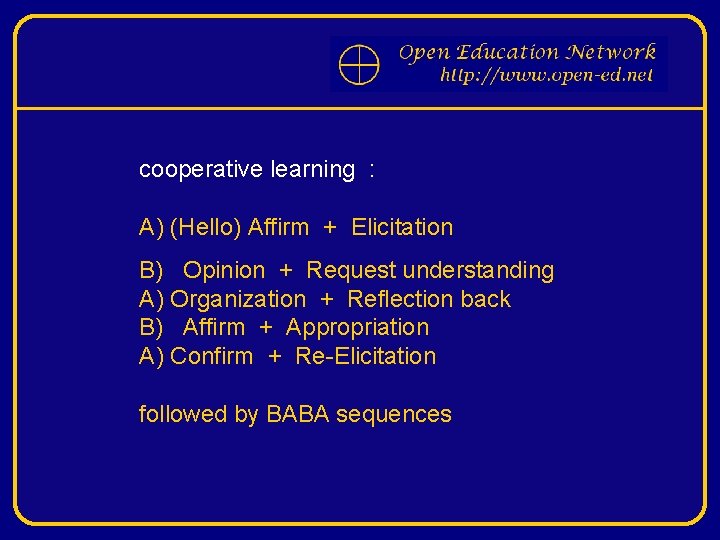 cooperative learning : A) (Hello) Affirm + Elicitation B) Opinion + Request understanding A)