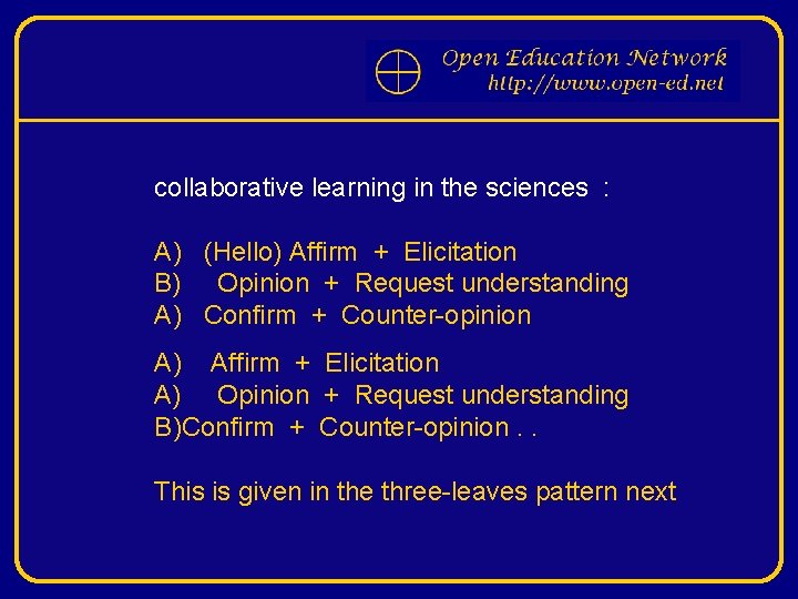 collaborative learning in the sciences : A) (Hello) Affirm + Elicitation B) Opinion +