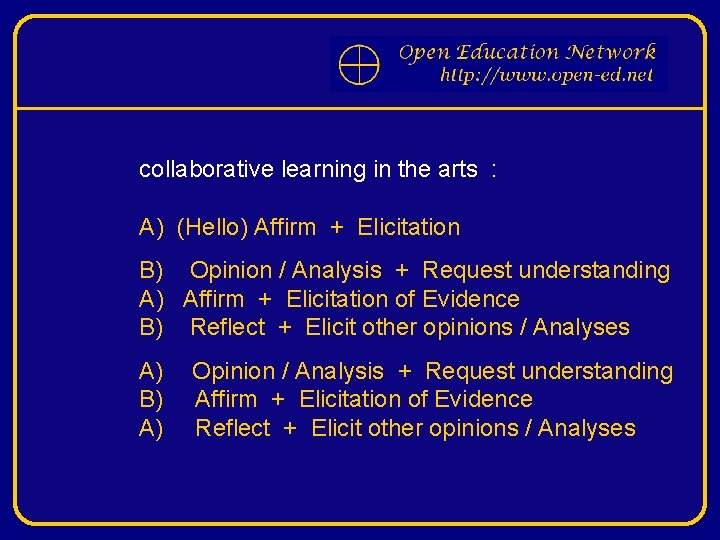 collaborative learning in the arts : A) (Hello) Affirm + Elicitation B) Opinion /