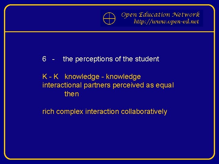 6 - the perceptions of the student K - K knowledge - knowledge interactional