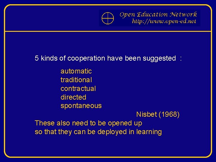 5 kinds of cooperation have been suggested : automatic traditional contractual directed spontaneous Nisbet