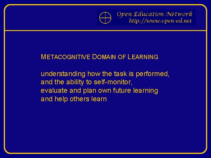 METACOGNITIVE DOMAIN OF LEARNING understanding how the task is performed, and the ability to