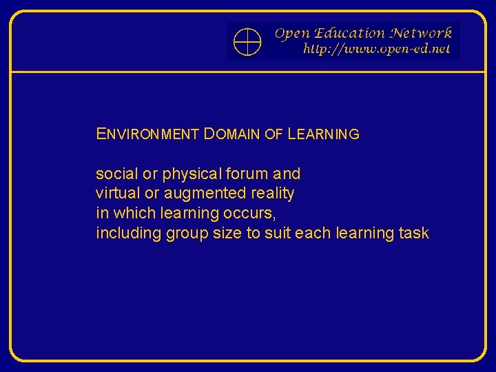 ENVIRONMENT DOMAIN OF LEARNING social or physical forum and virtual or augmented reality in