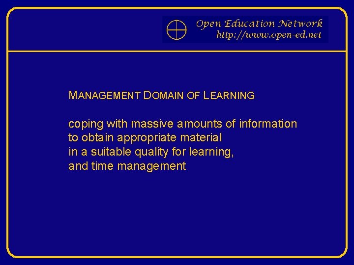 MANAGEMENT DOMAIN OF LEARNING coping with massive amounts of information to obtain appropriate material