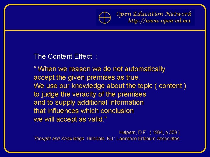 The Content Effect : “ When we reason we do not automatically accept the