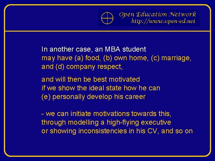 In another case, an MBA student may have (a) food, (b) own home, (c)