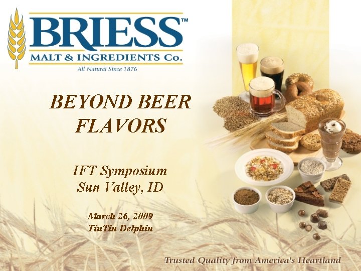 BEYOND BEER FLAVORS IFT Symposium Sun Valley, ID March 26, 2009 Tin Delphin 
