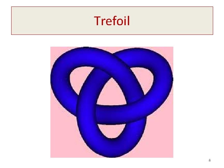 Trefoil 8 