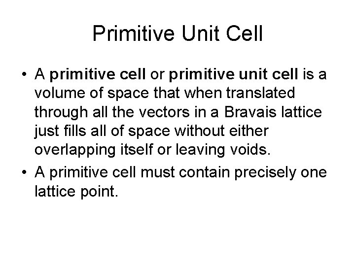 Primitive Unit Cell • A primitive cell or primitive unit cell is a volume
