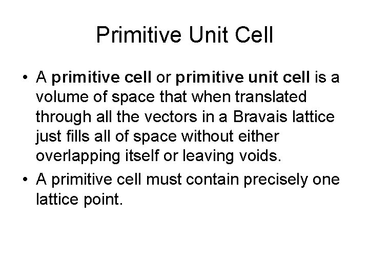 Primitive Unit Cell • A primitive cell or primitive unit cell is a volume