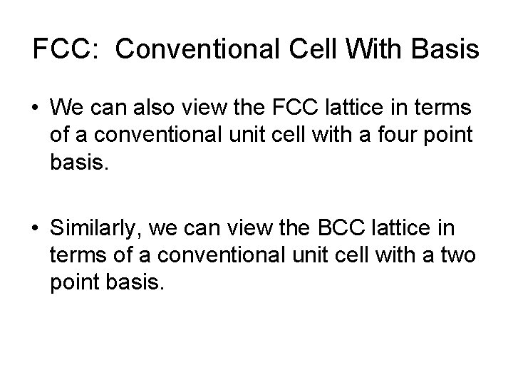FCC: Conventional Cell With Basis • We can also view the FCC lattice in