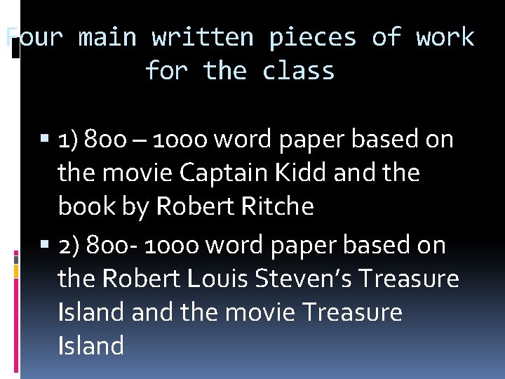 Four main written pieces of work for the class 1) 800 – 1000 word