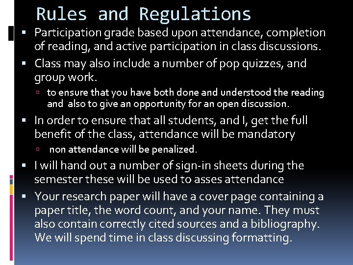 Rules and Regulations Participation grade based upon attendance, completion of reading, and active participation