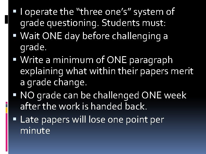  I operate the “three one’s” system of grade questioning. Students must: Wait ONE