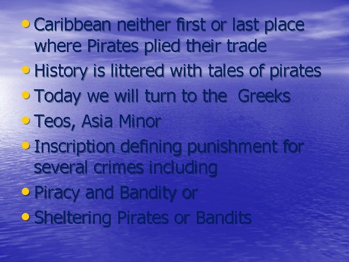  • Caribbean neither first or last place where Pirates plied their trade •