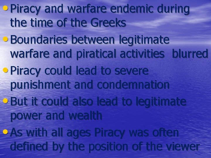  • Piracy and warfare endemic during the time of the Greeks • Boundaries