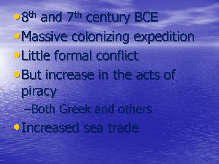  • 8 th and 7 th century BCE • Massive colonizing expedition •