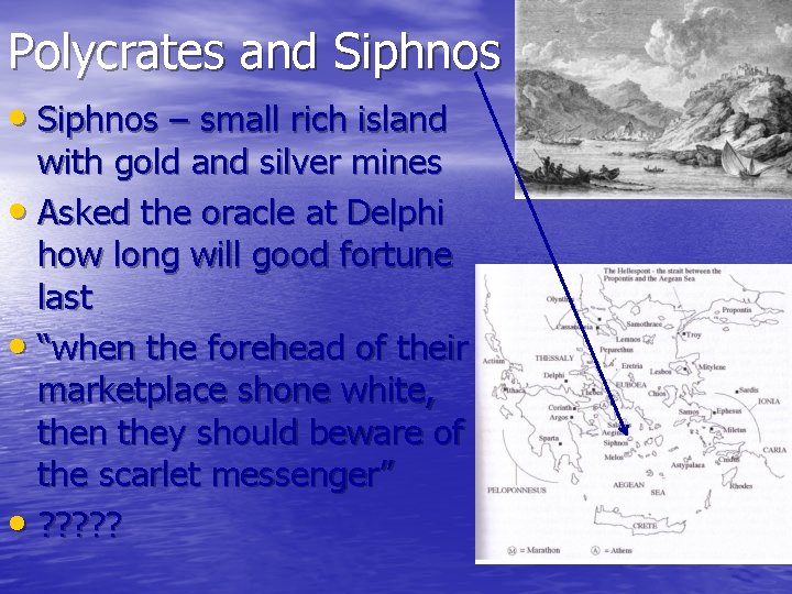 Polycrates and Siphnos • Siphnos – small rich island with gold and silver mines