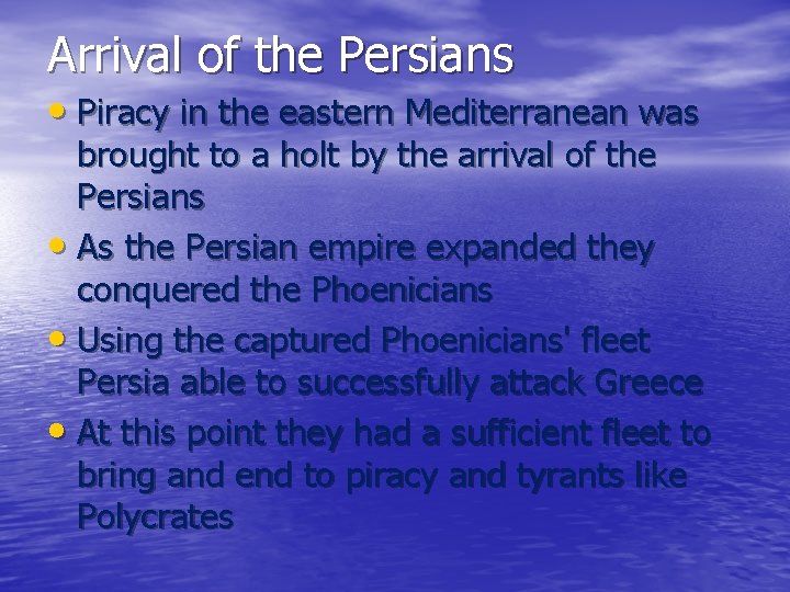 Arrival of the Persians • Piracy in the eastern Mediterranean was brought to a