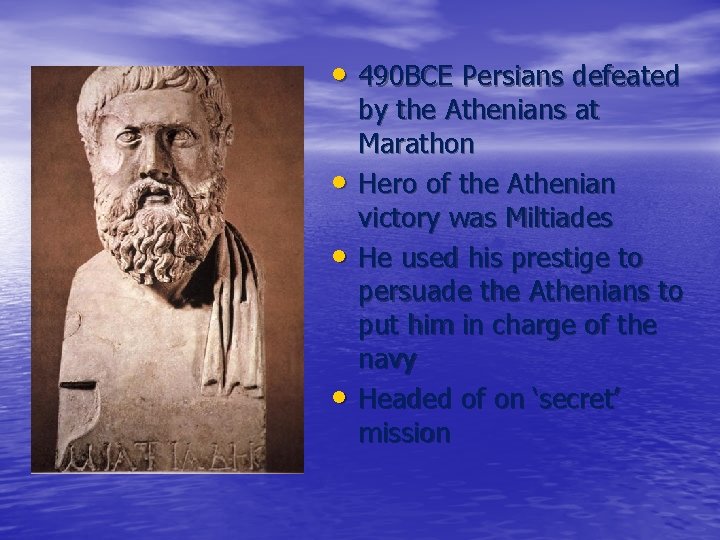  • 490 BCE Persians defeated • • • by the Athenians at Marathon