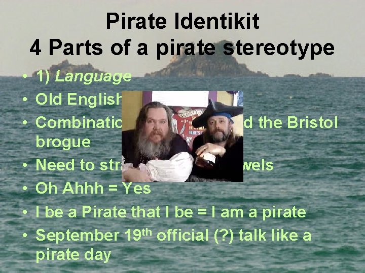 Pirate Identikit 4 Parts of a pirate stereotype • 1) Language • Old English