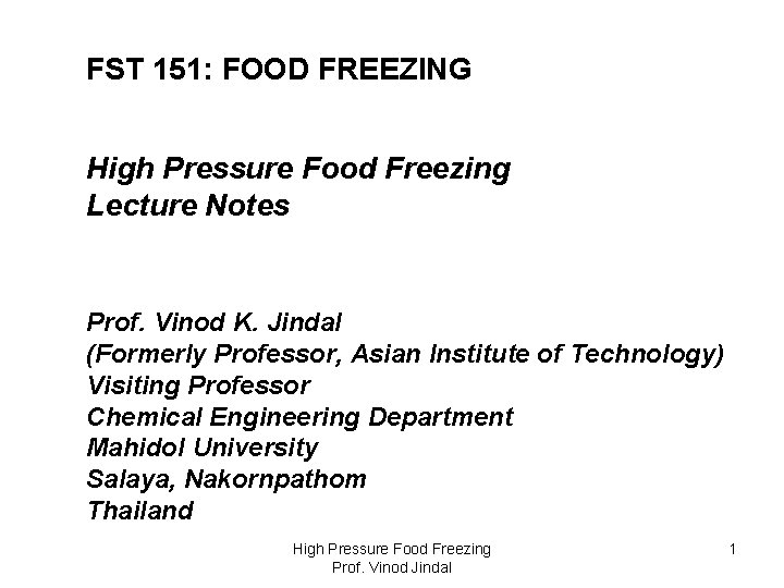 FST 151: FOOD FREEZING High Pressure Food Freezing Lecture Notes Prof. Vinod K. Jindal