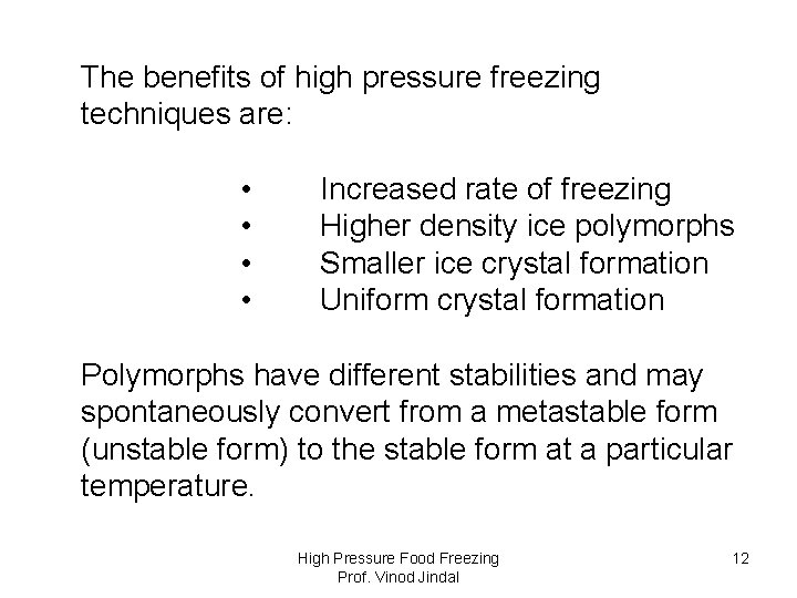 The benefits of high pressure freezing techniques are: • • Increased rate of freezing