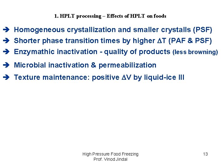 1. HPLT processing – Effects of HPLT on foods è Homogeneous crystallization and smaller