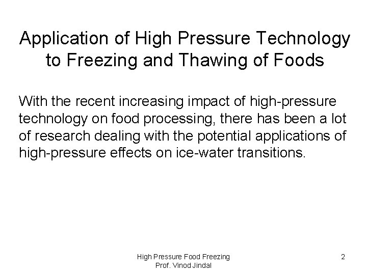 Application of High Pressure Technology to Freezing and Thawing of Foods With the recent